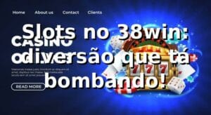 Slots no 38win: diversão que tá bombando! 🎰
