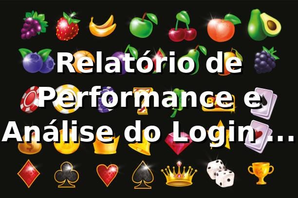 Relatório de Performance e Análise do Login na 38win 📊